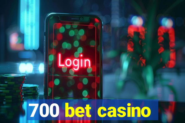 700 bet casino